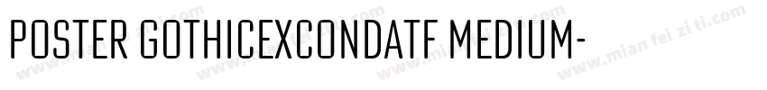 Poster GothicExCondATF Medium字体转换
